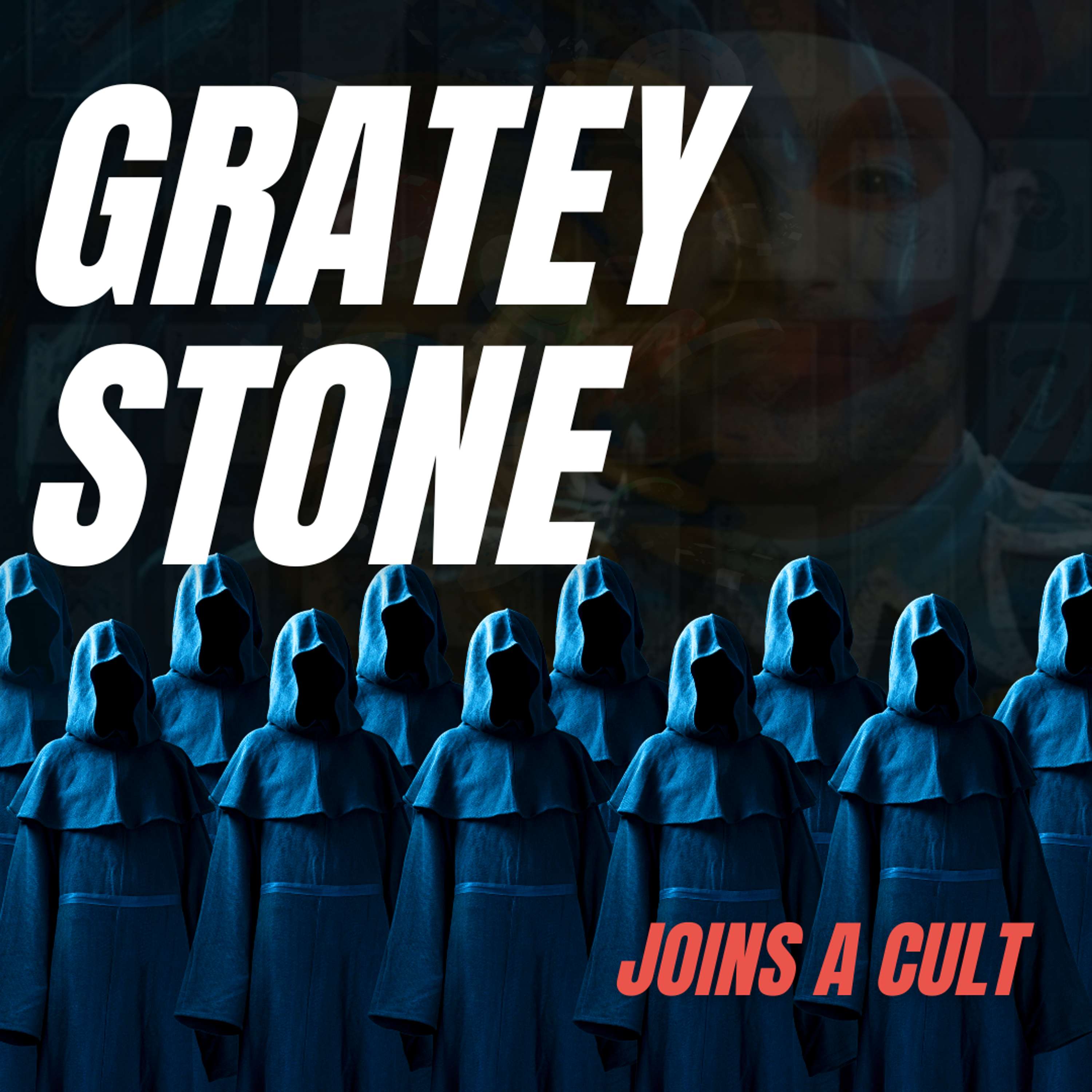 Gratey Stone Joins A Cult