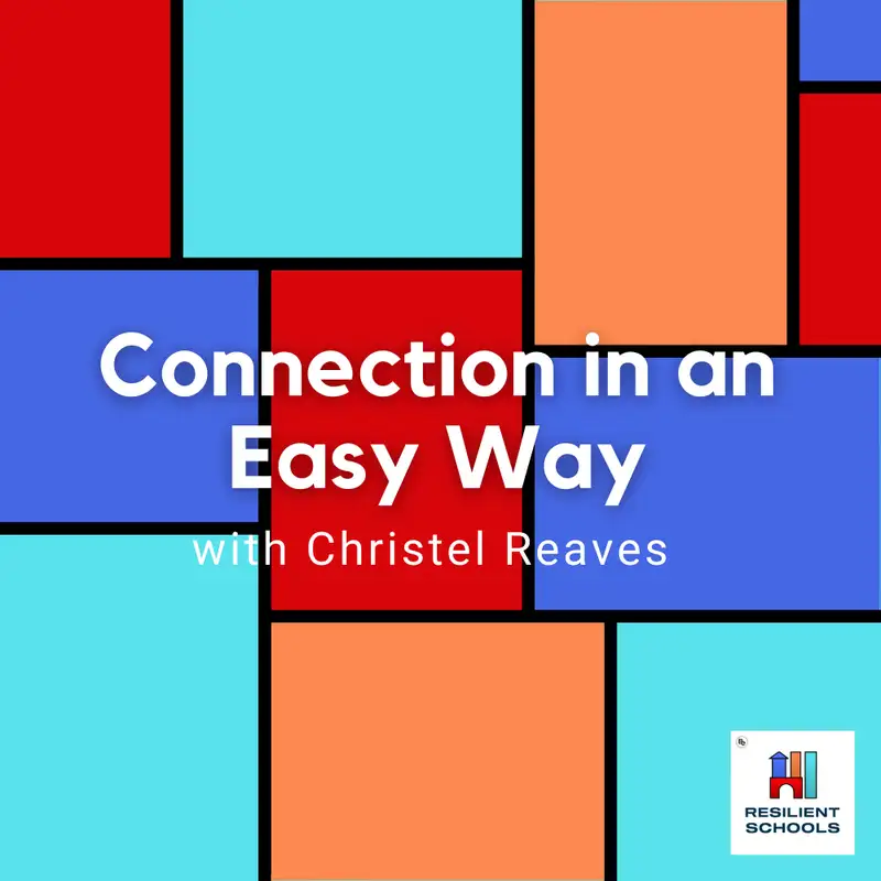 Connection in an Easy Way with Christel Reaves Resilient Schools 16