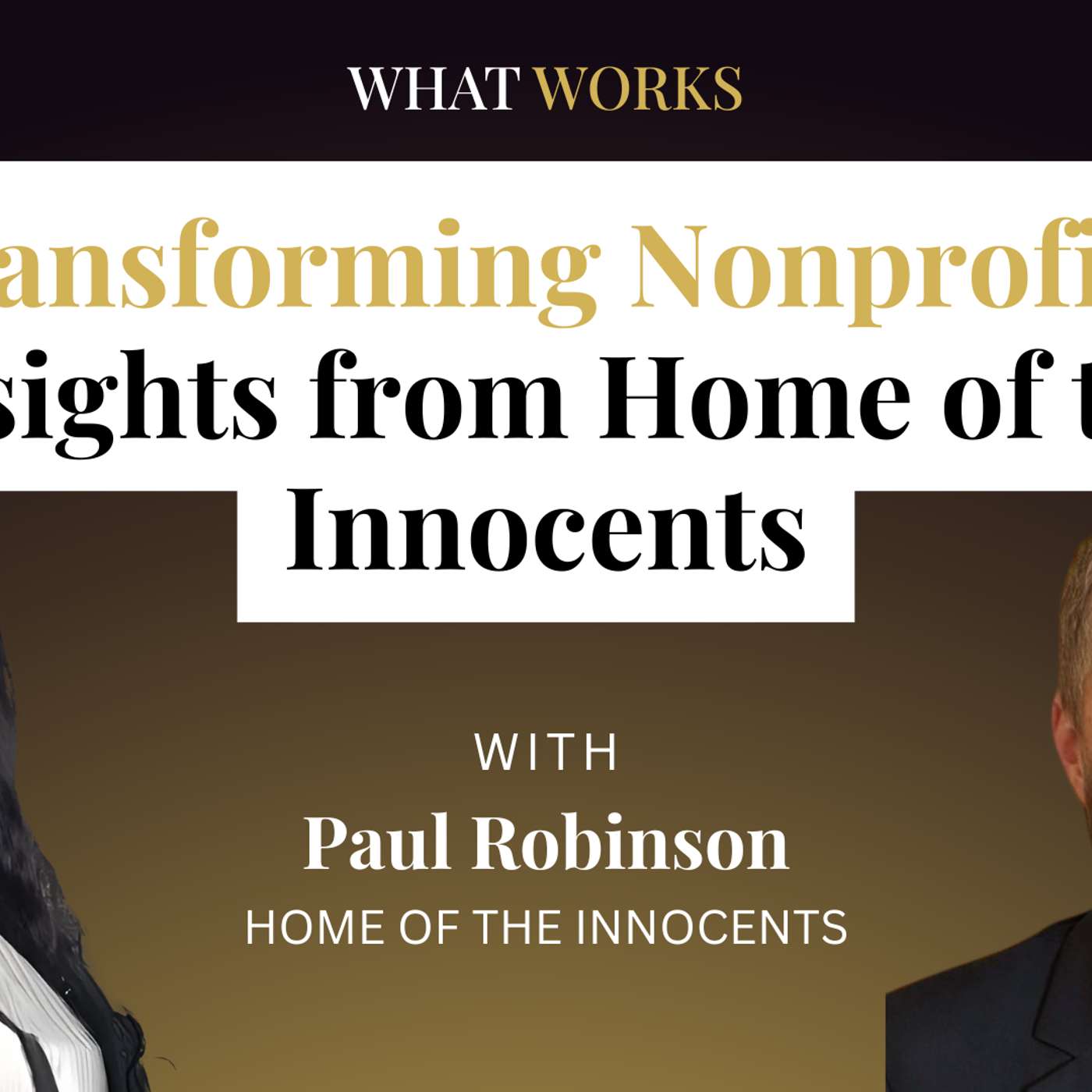 SE01E04 - Transforming Nonprofits: Insights from Home of the Innocents | With Paul Robinson SE01E04 - Transforming Nonprofits: Insights from Home of the Innocents | With Paul Robinson