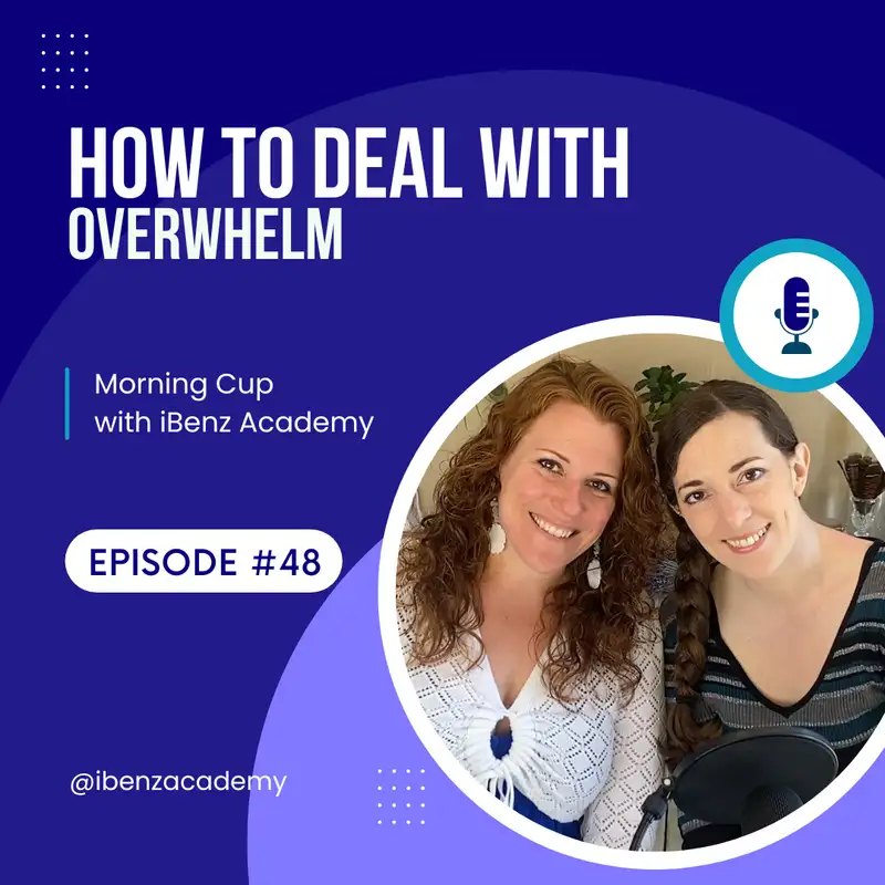 How to Deal With Overwhelm - Morning Cup with iBenz Academy - Episode 48