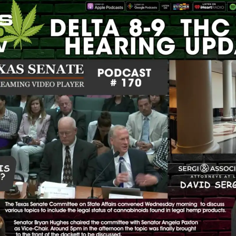 Episode # 170 David Sergie & TX hearing to Ban Delta 8-9 products
