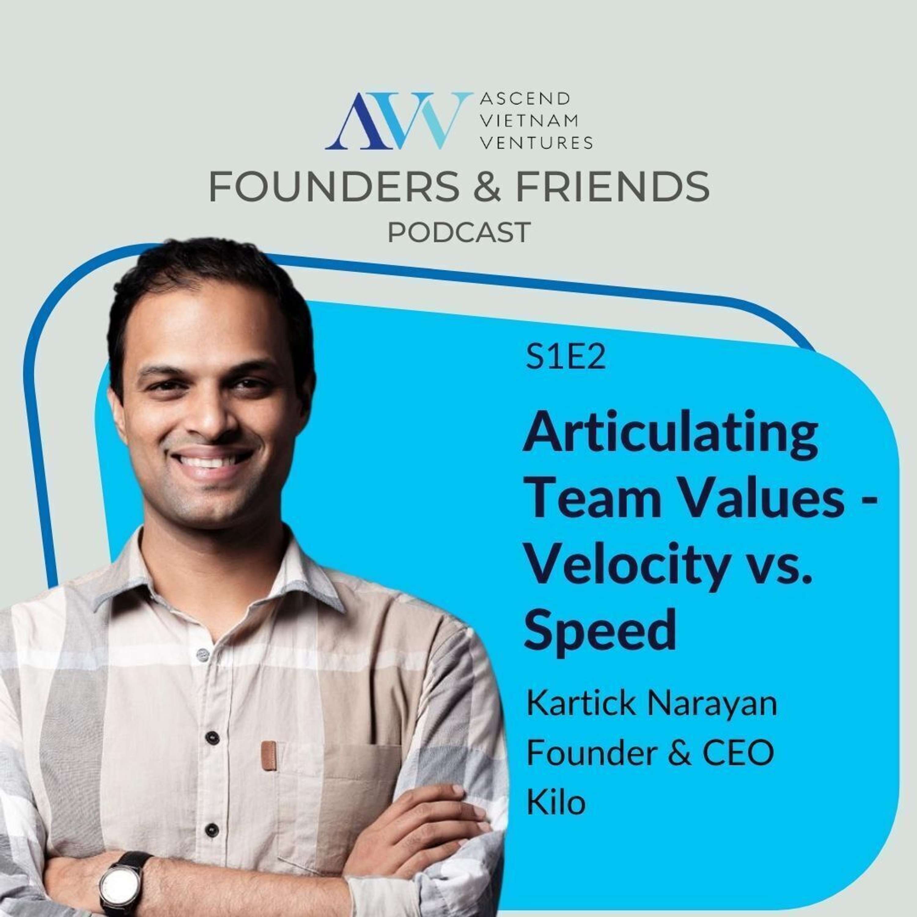AV2 | Articulating Team Values - Velocity vs. Speed | Kartick Narayan, Founder & CEO, Kilo