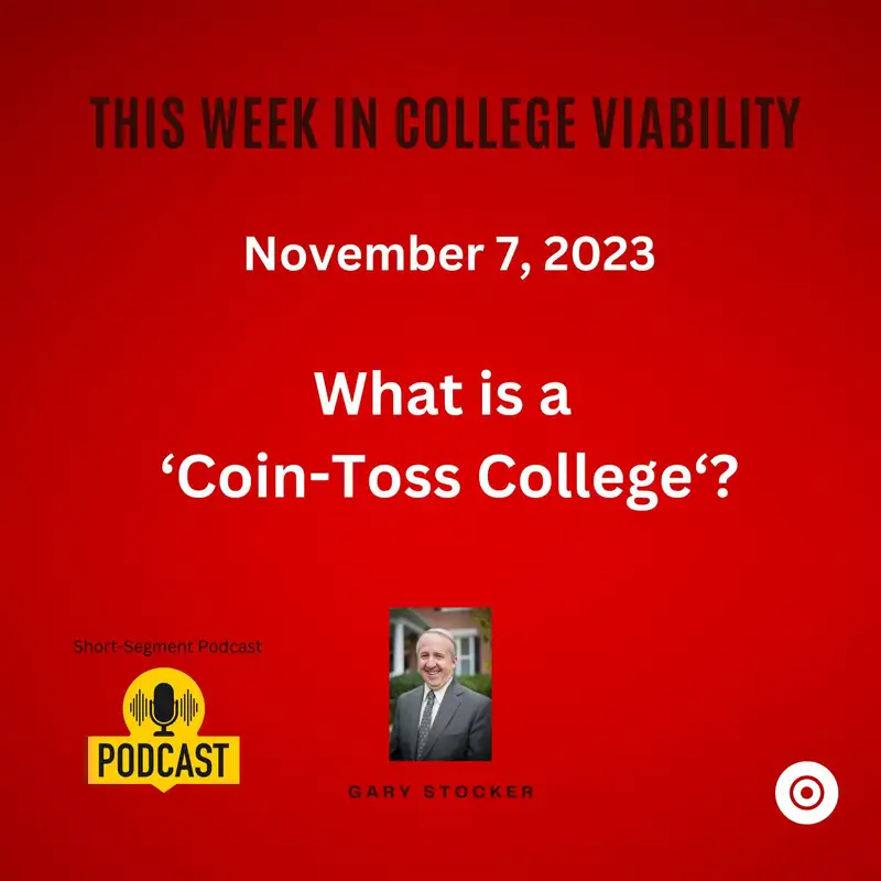 This Week In College Viability (TWICV) Short-Segment:  What is a 'coin-toss college'?