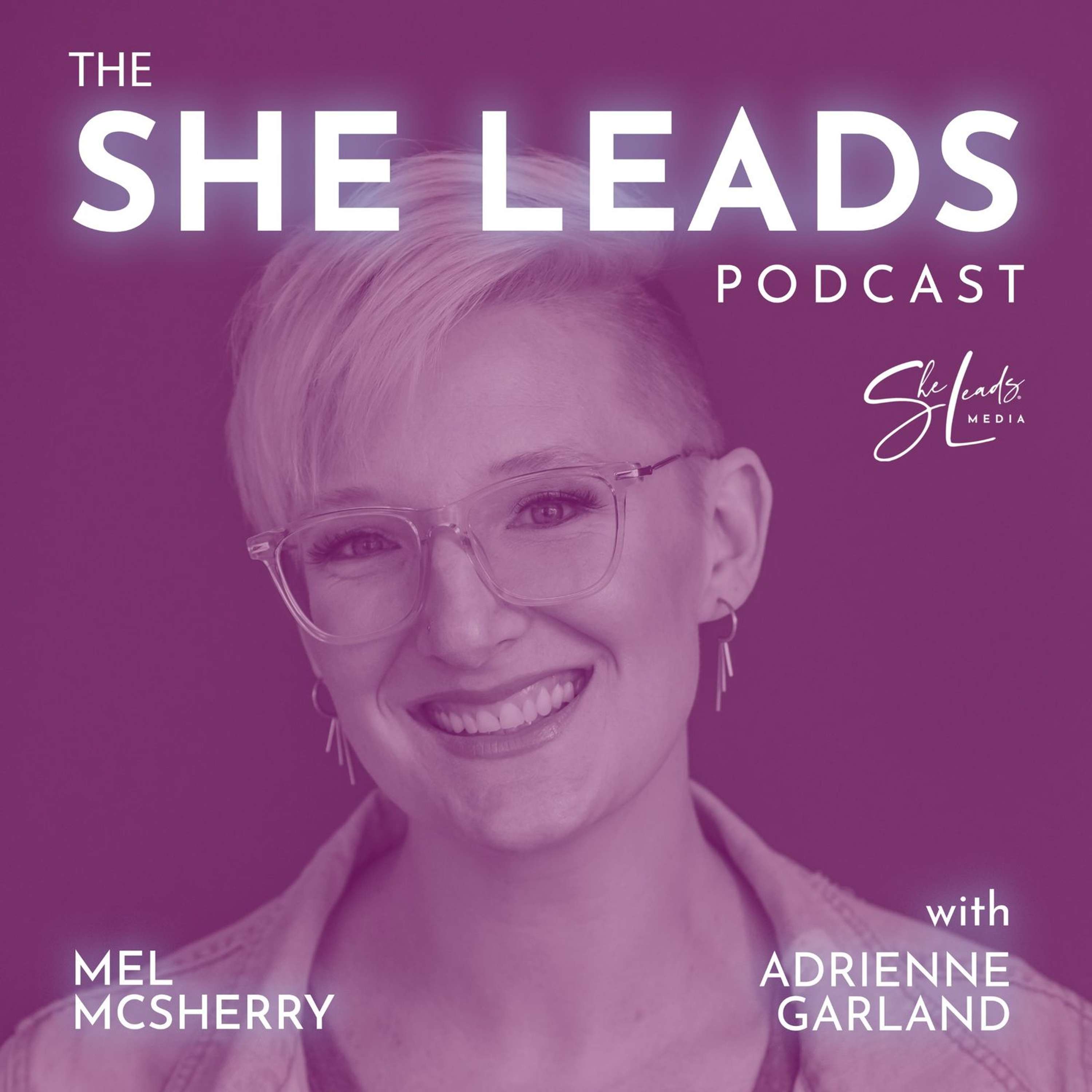 The She Leads Podcast | Rewriting the Rules of Entrepreneurship