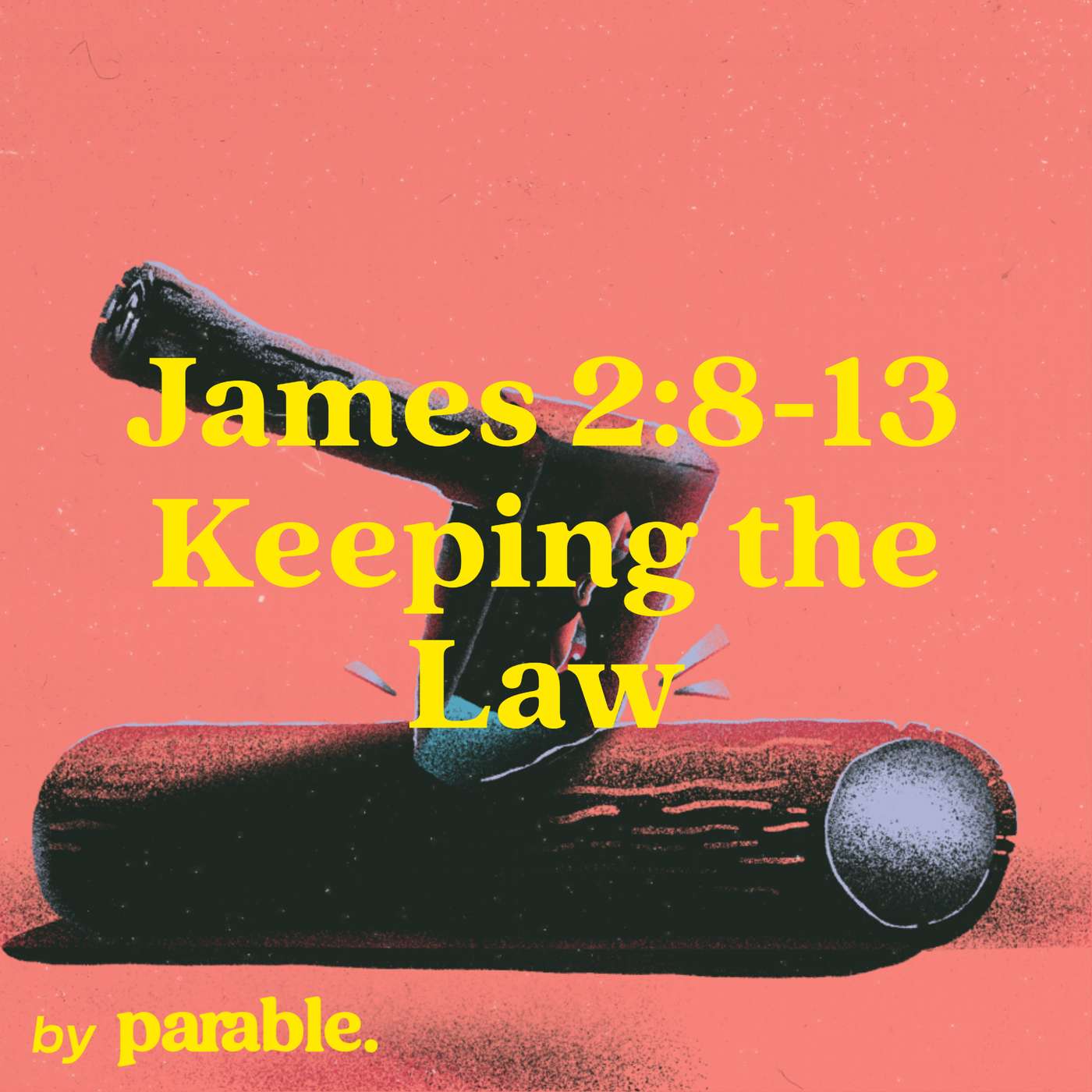 James Part 10: Keeping the Law [James 2:8-13]