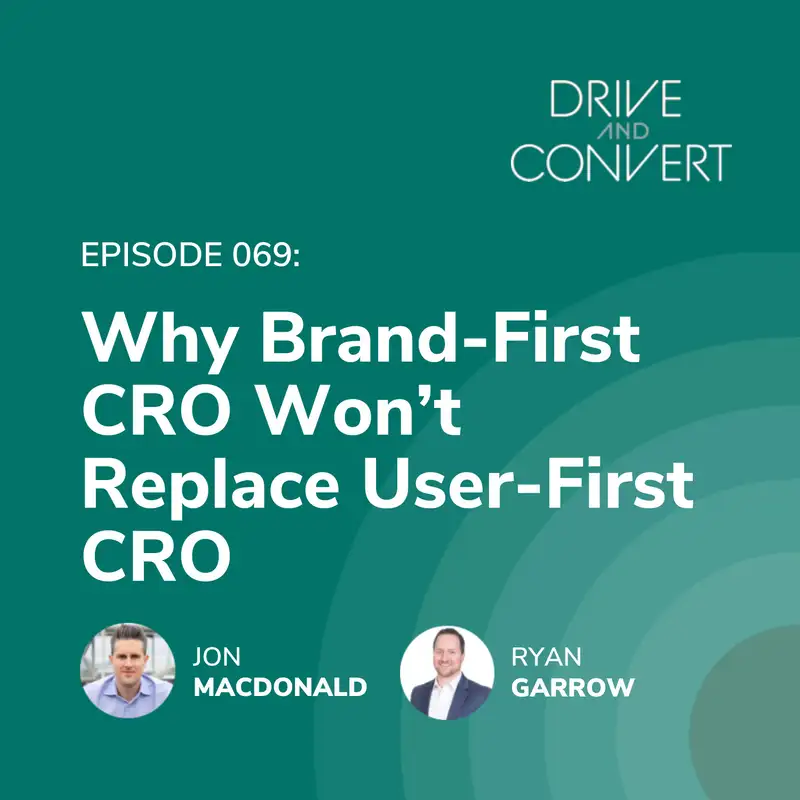 Episode 69: Why Brand-First CRO Won’t Replace User-First CRO