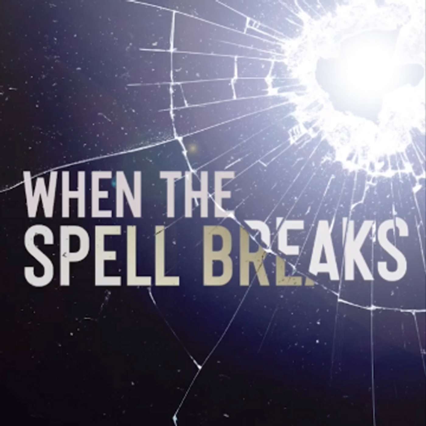 When The Spell Breaks When The Spell Breaks