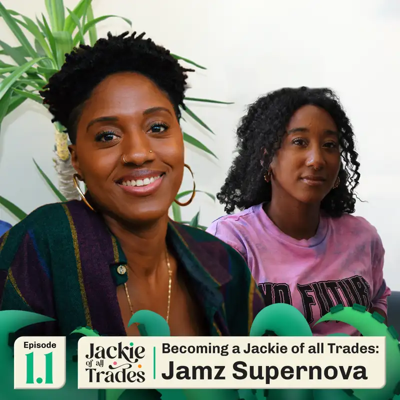  Episode 1.1 - Becoming a Jackie of all Trades: Jamz Supernova 