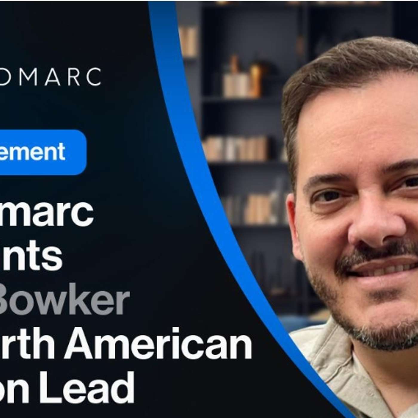 Sendmarc Appoints Rob Bowker As North American Region Lead