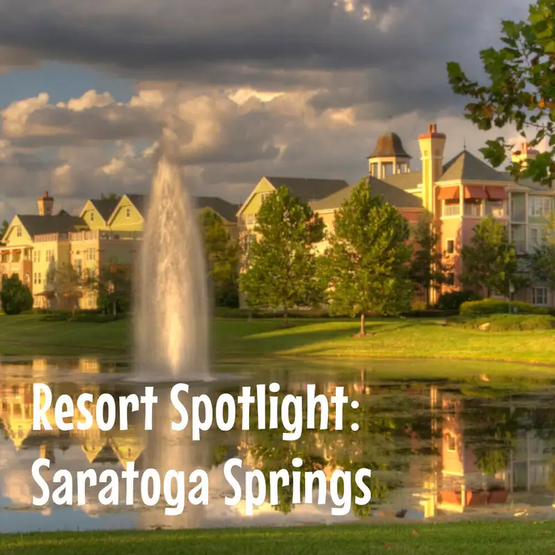 Episode 138: Disney's Saratoga Springs