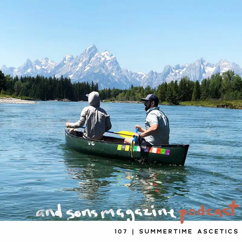 107 | How We Avoid Wasting Our Summer (Or Any Season)