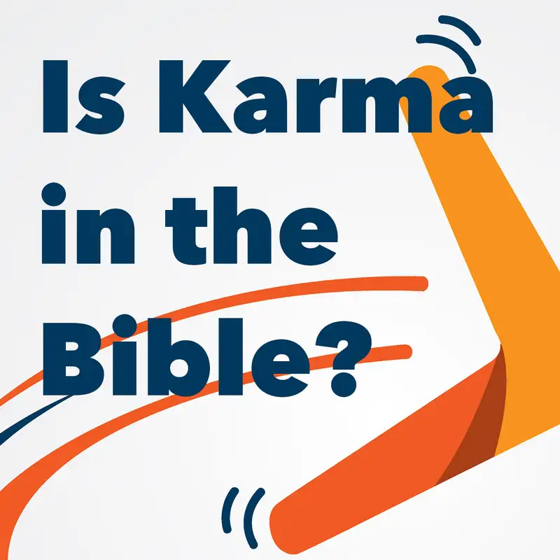 Episode 177: Is Karma in the Bible?