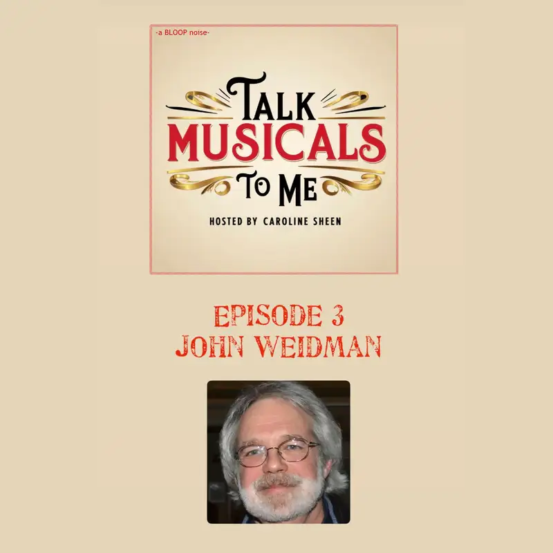 Talking Musicals with... JOHN WEIDMAN!