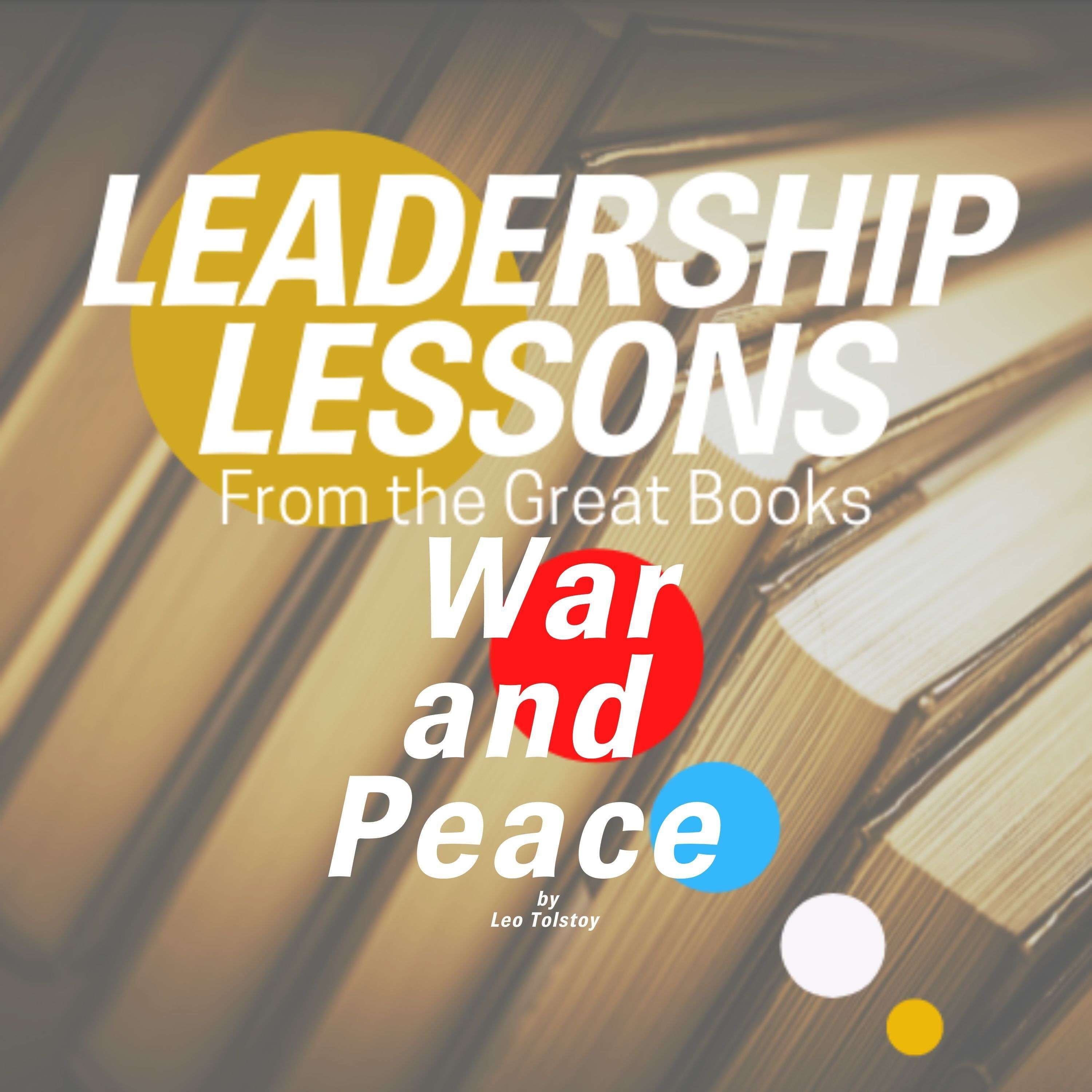 Leadership Lessons From The Great Books #82 - War and Peace(Introduction) by Leo Tolstoy