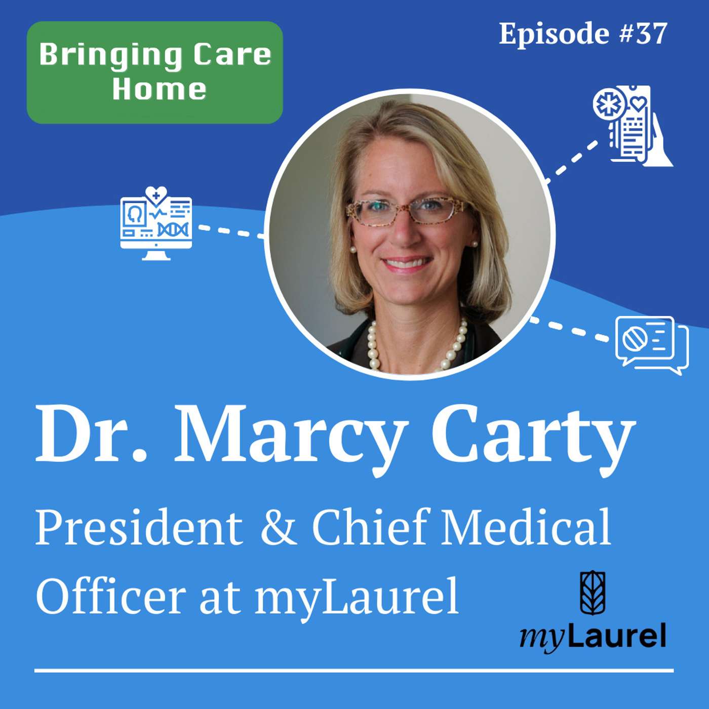 #37 - Far Reaching At-Home Patient Care: Dr. Marcy Carty's Vision with MyLaurel #37 - Far Reaching At-Home Patient Care: Dr. Marcy Carty's Vision with MyLaurel