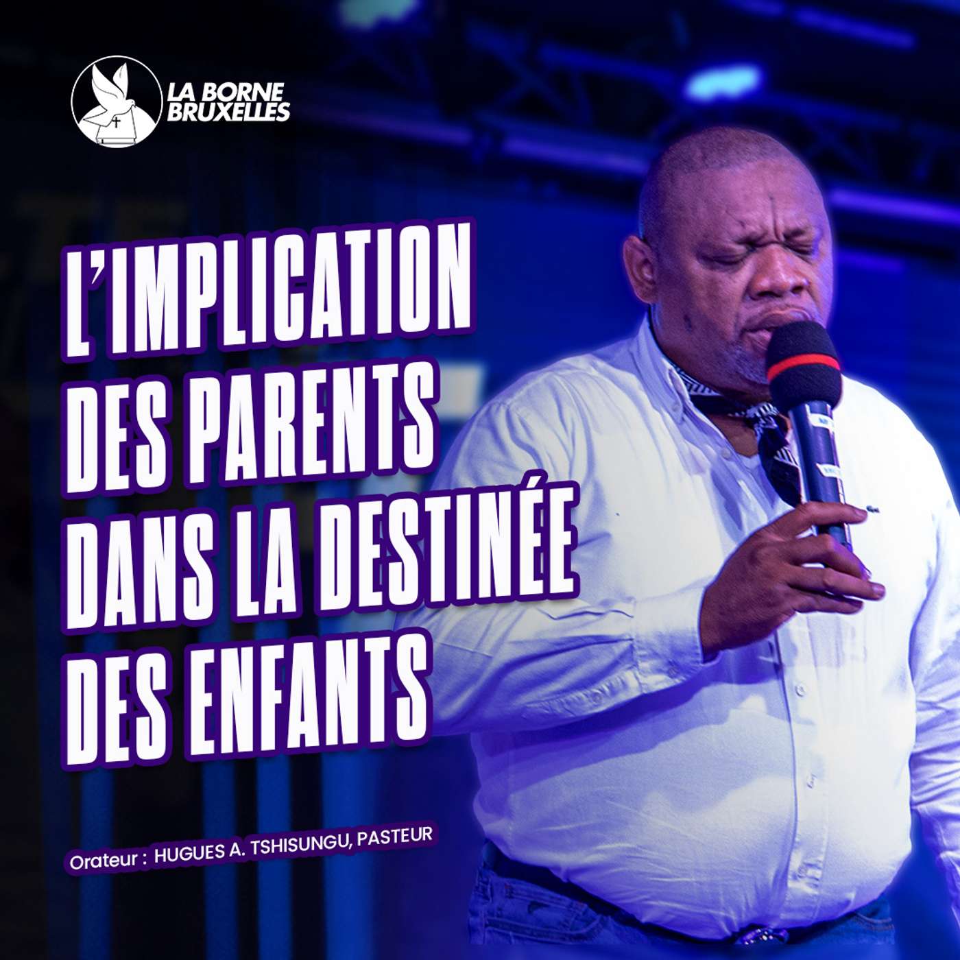 L'IMPLICATION DES PARENTS DANS LA DESTINÉE DES ENFANTS (1) | Hugues A.TSHISUNGU, Pasteur