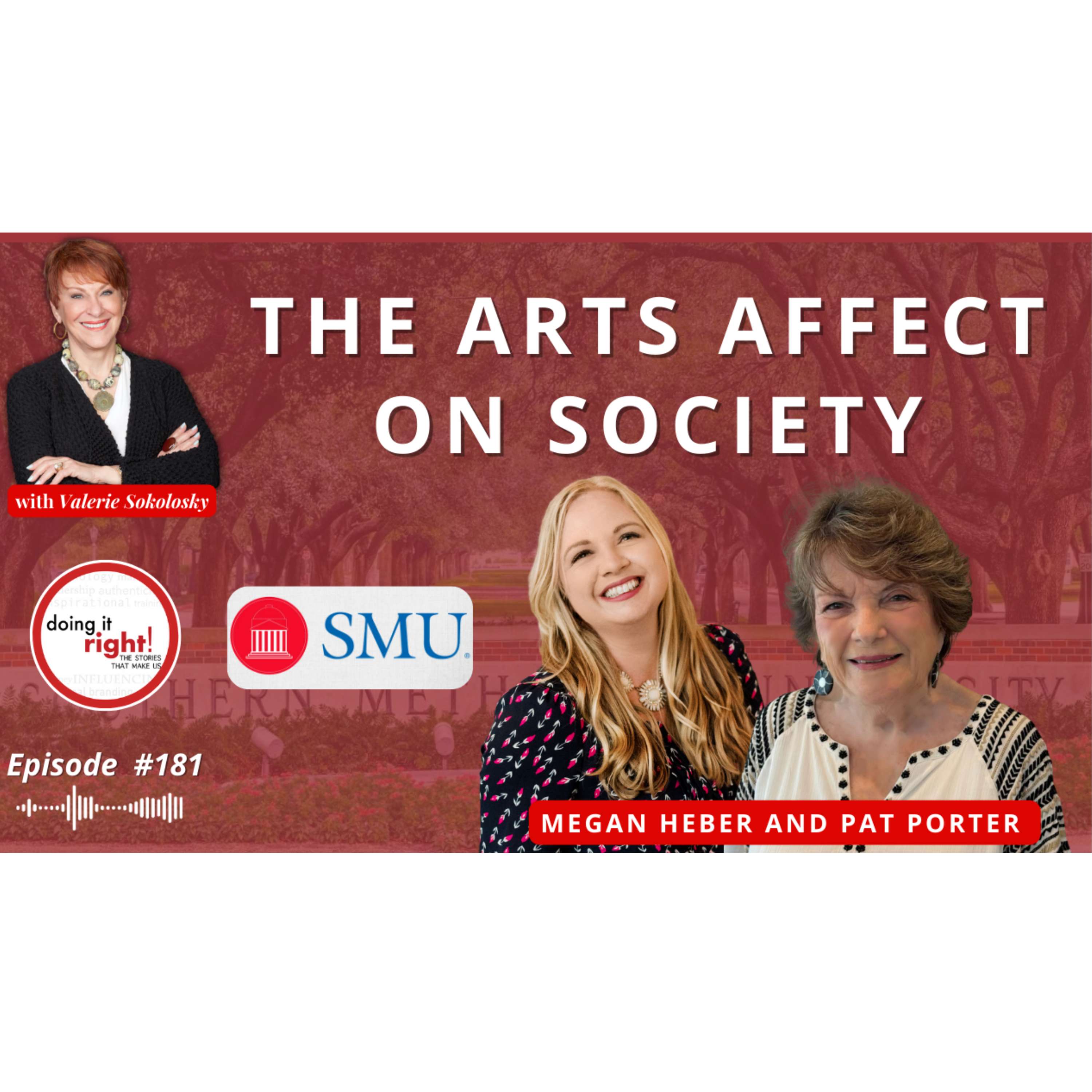 The Impact of The Arts in Society: Pat Porter & Megan Heber_SMU | Ep. 181-Doing it Right