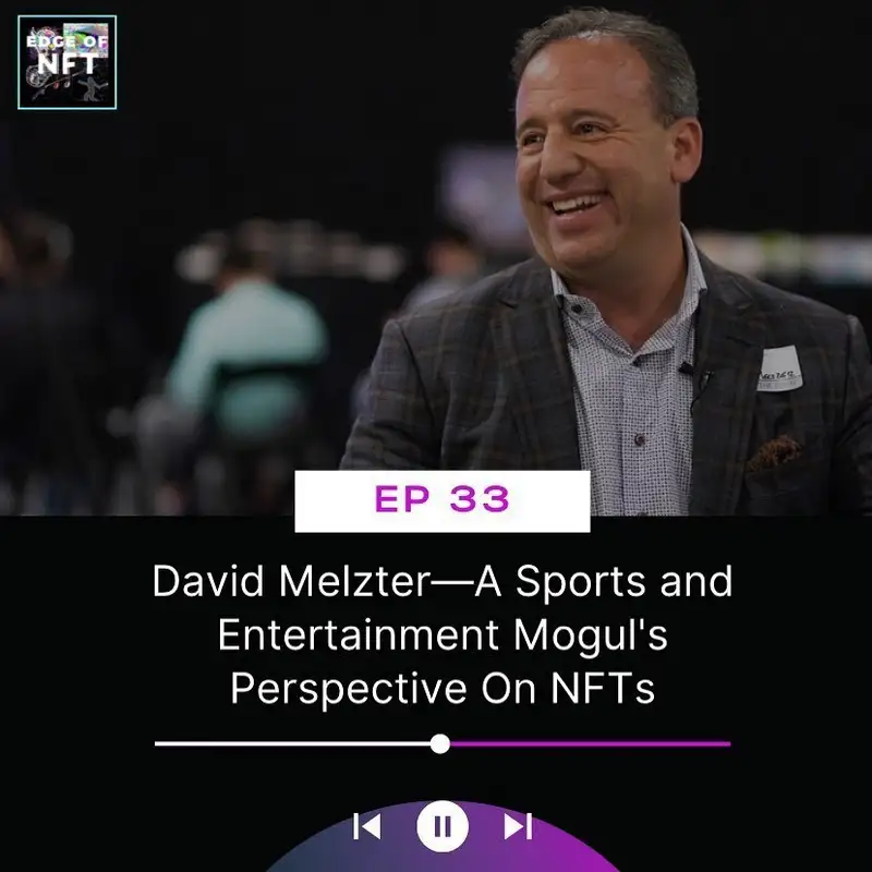 David Melzter—A Sports and Entertainment Mogul's Perspective On NFTs, Plus NTFs And Data, FTX NFT Marketplace, And More...