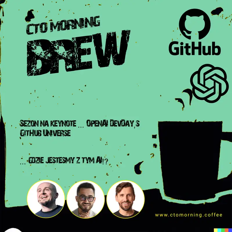 Brew #10: Sezon na keynote ... OpenAI DevDay,s GitHub Universe ... gdzie jesteśmy z tym AI!?
