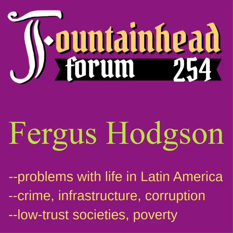 FF-254: Fergus Hodgson on problems with life in Latin America