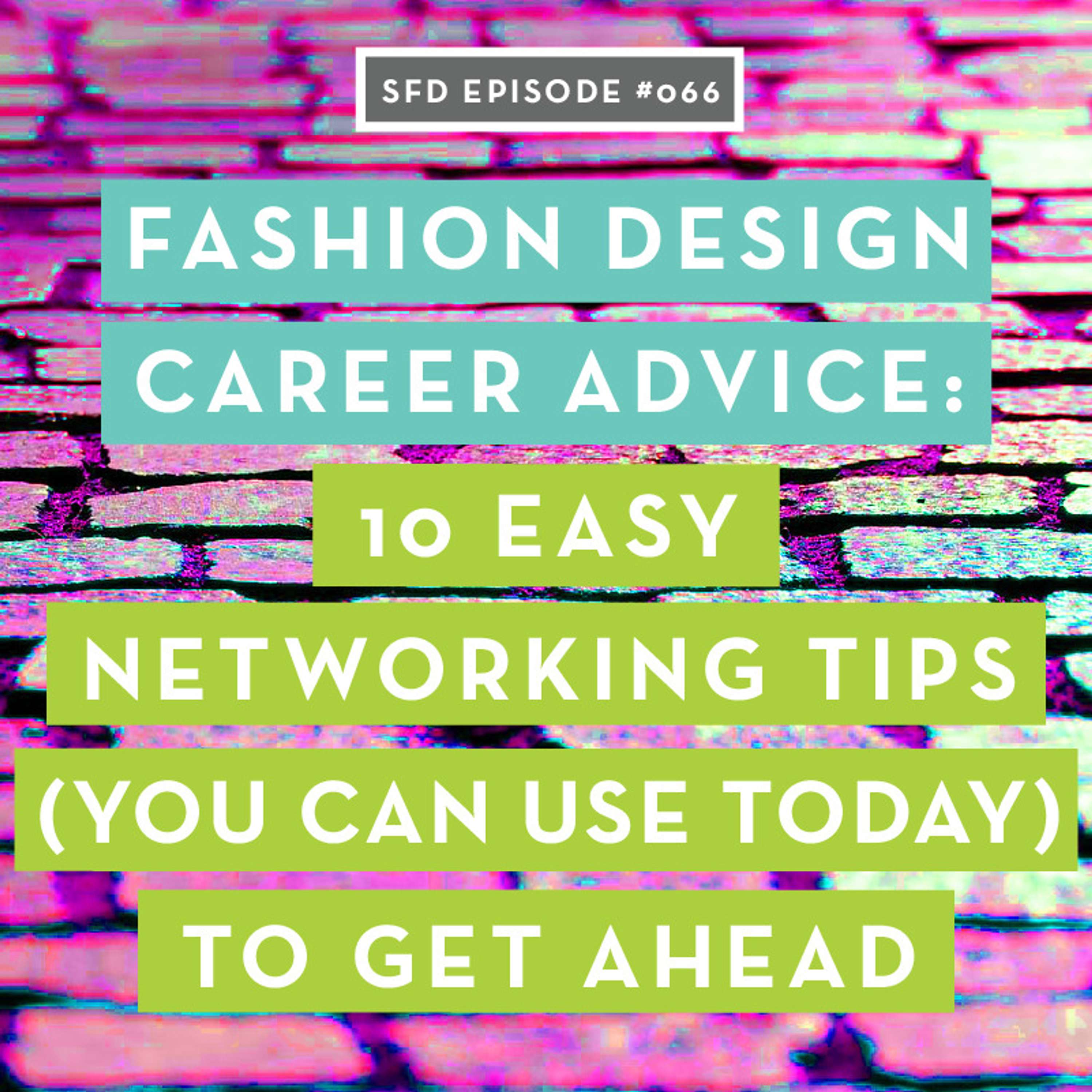 SFD066 10 Easy Networking Tips (you can use today) to Get Ahead in Fashion