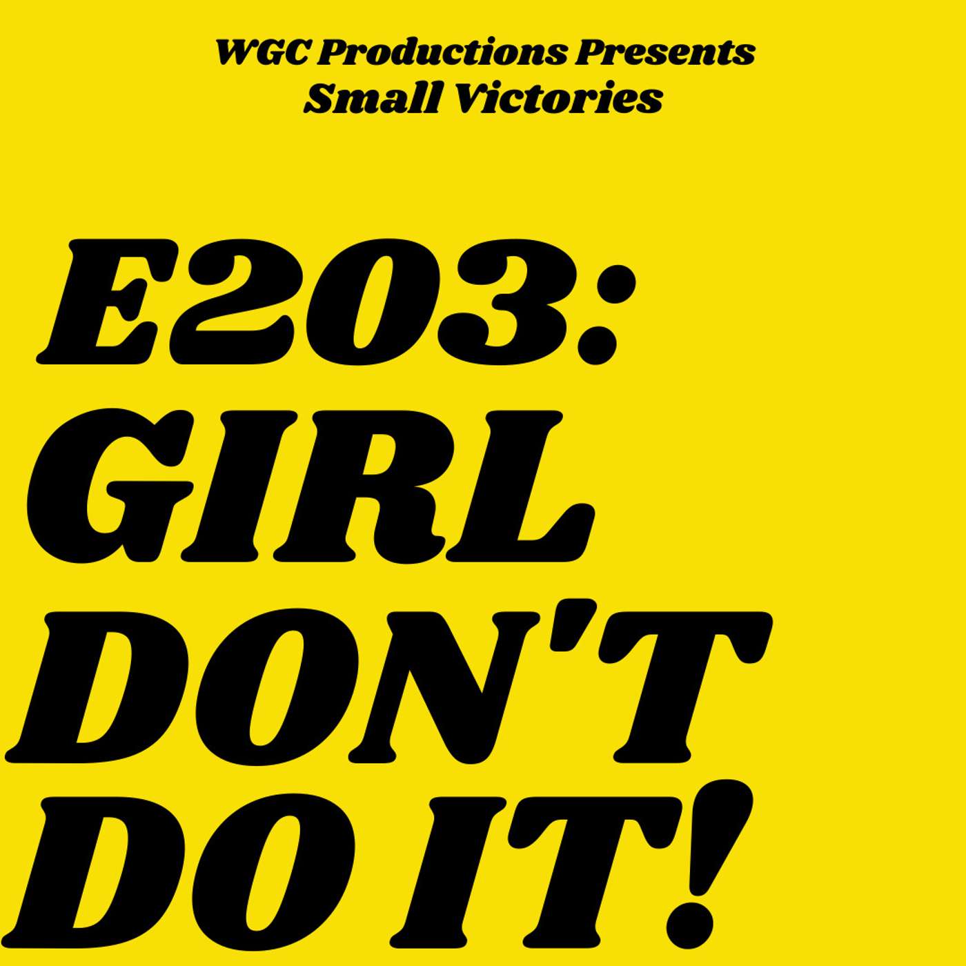 203: Girl, Don't do it! 203: Girl, Don't do it!