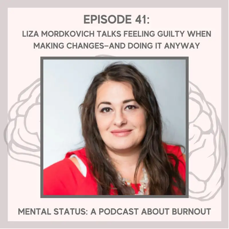 MS41: Liza Mordkovich, Licensed Social Worker, talks feeling guilty when making changes—and doing it anyway