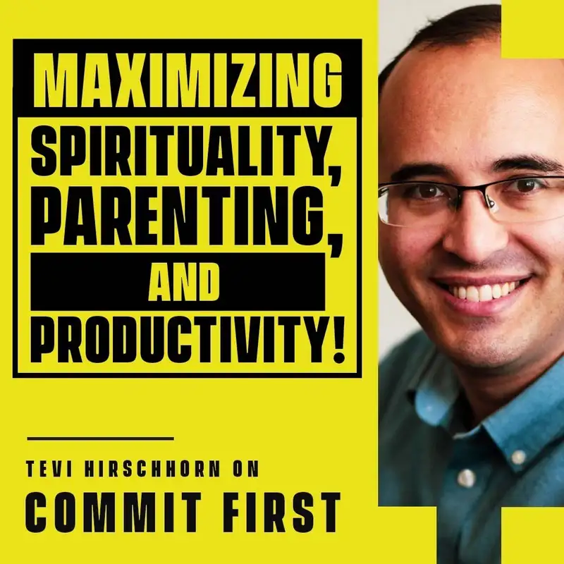 Episode 114: Maximizing Spirituality, Parenting, and PRODUCTIVITY! (w/ Tevi Hirschhorn)