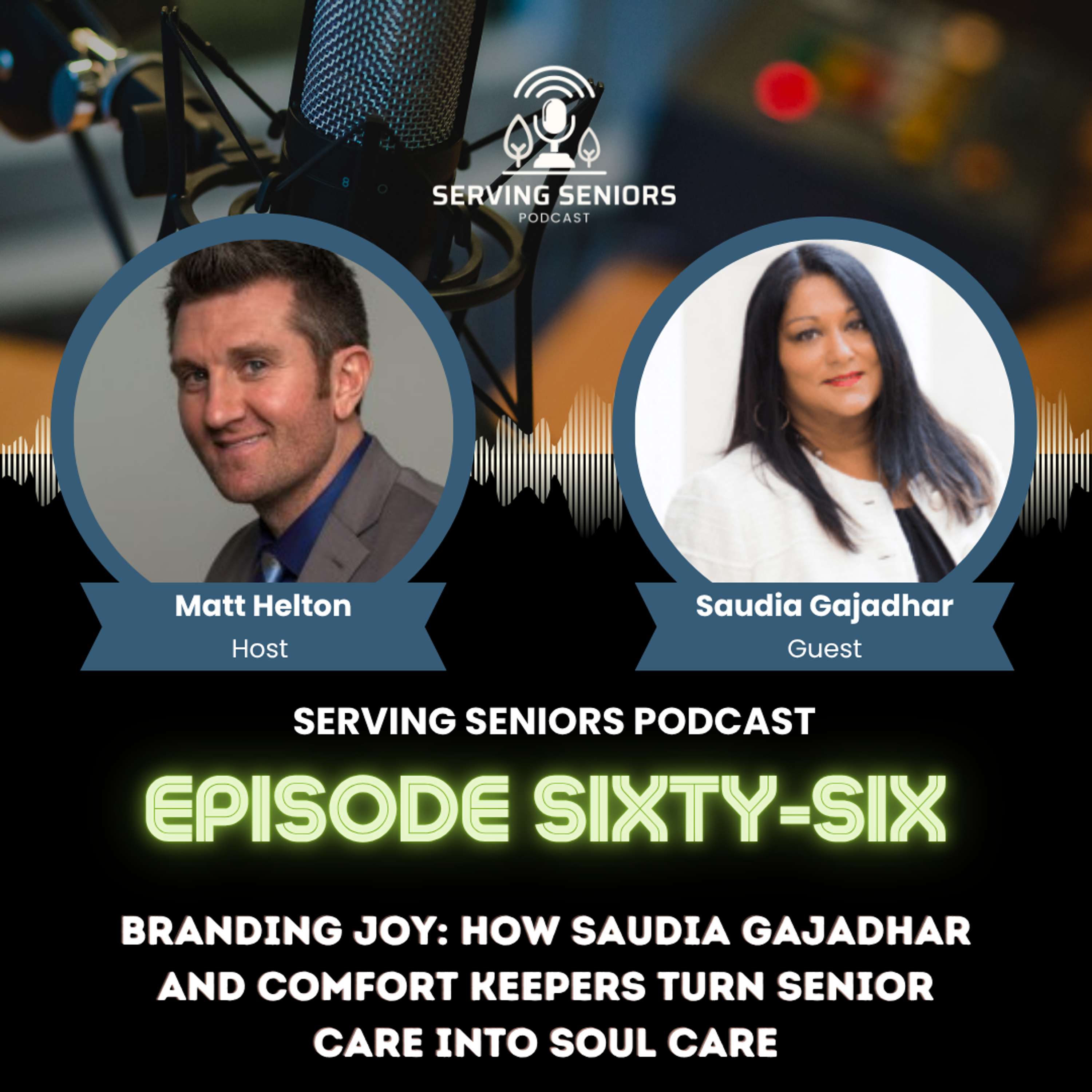 Episode 66: Branding Joy: How Saudia Gajadhar and Comfort Keepers Turn Senior Care into Soul Care