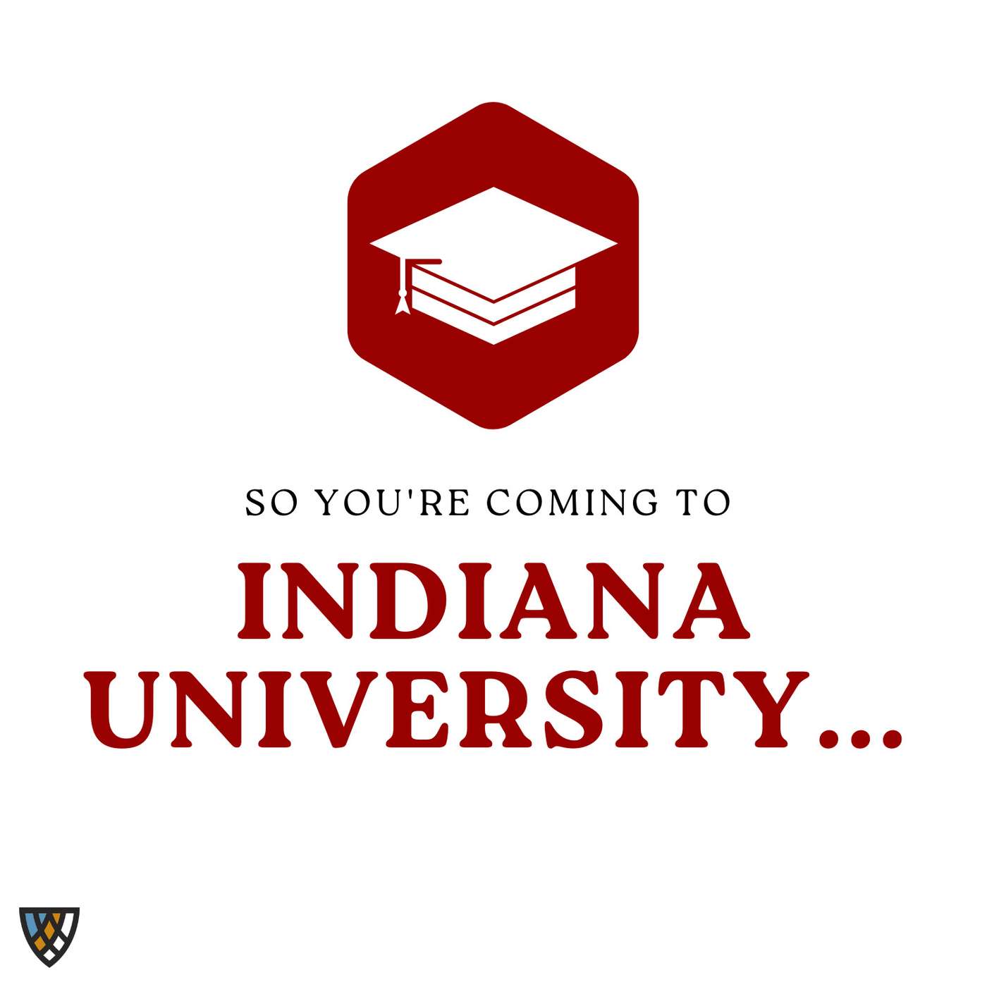 So You're Coming to Indiana University...