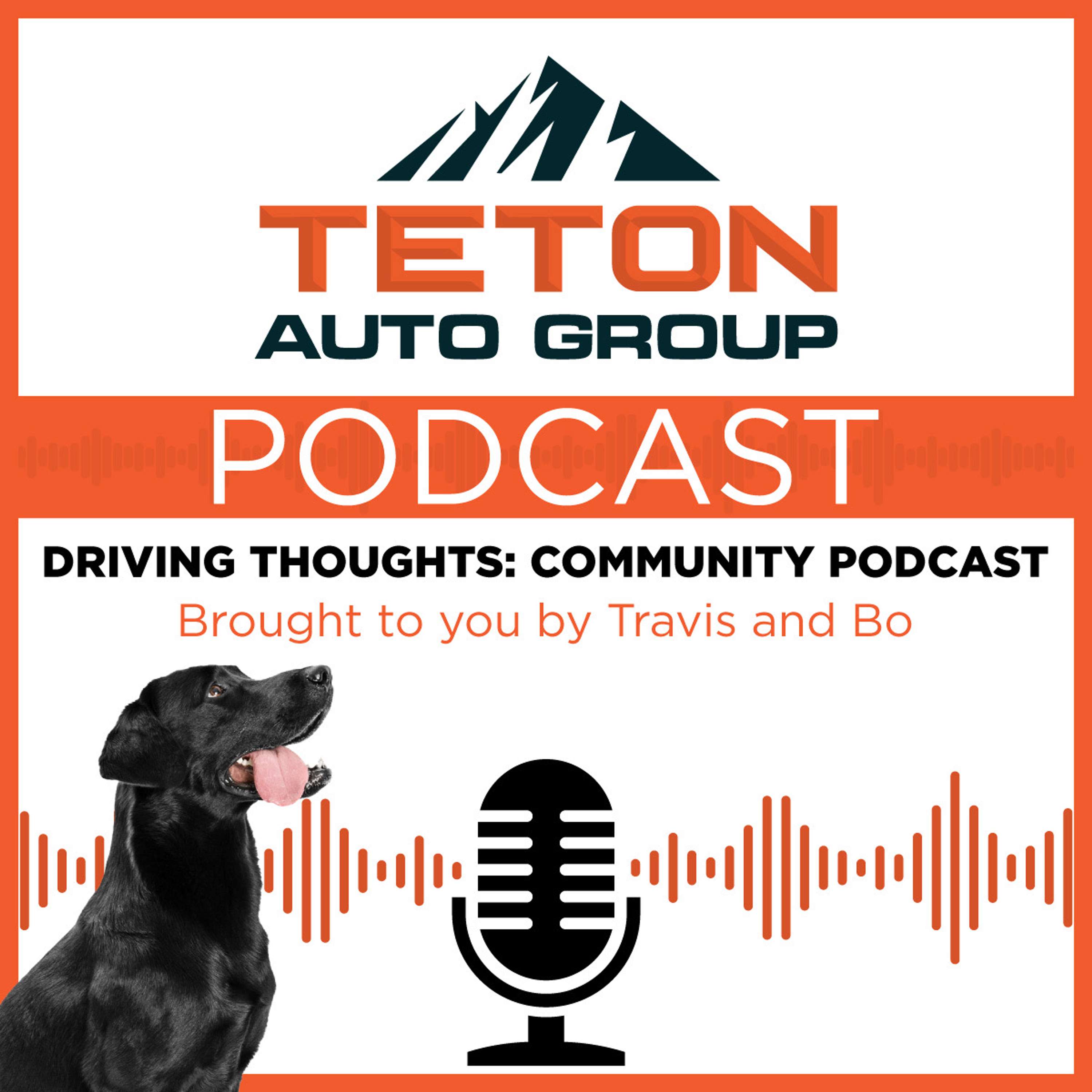Teton Auto Group Podcast: Driving Thoughts Community Podcast