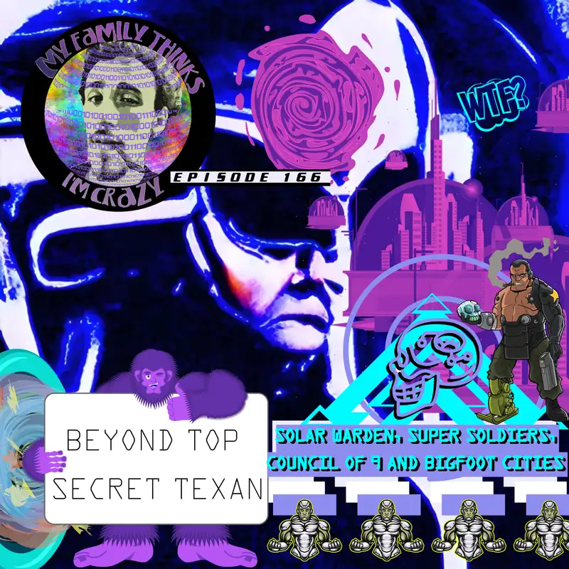 Beyond Top Secret Texan | Solar Warden, Super Soldiers, Council of 9 and Bigfoot Cities