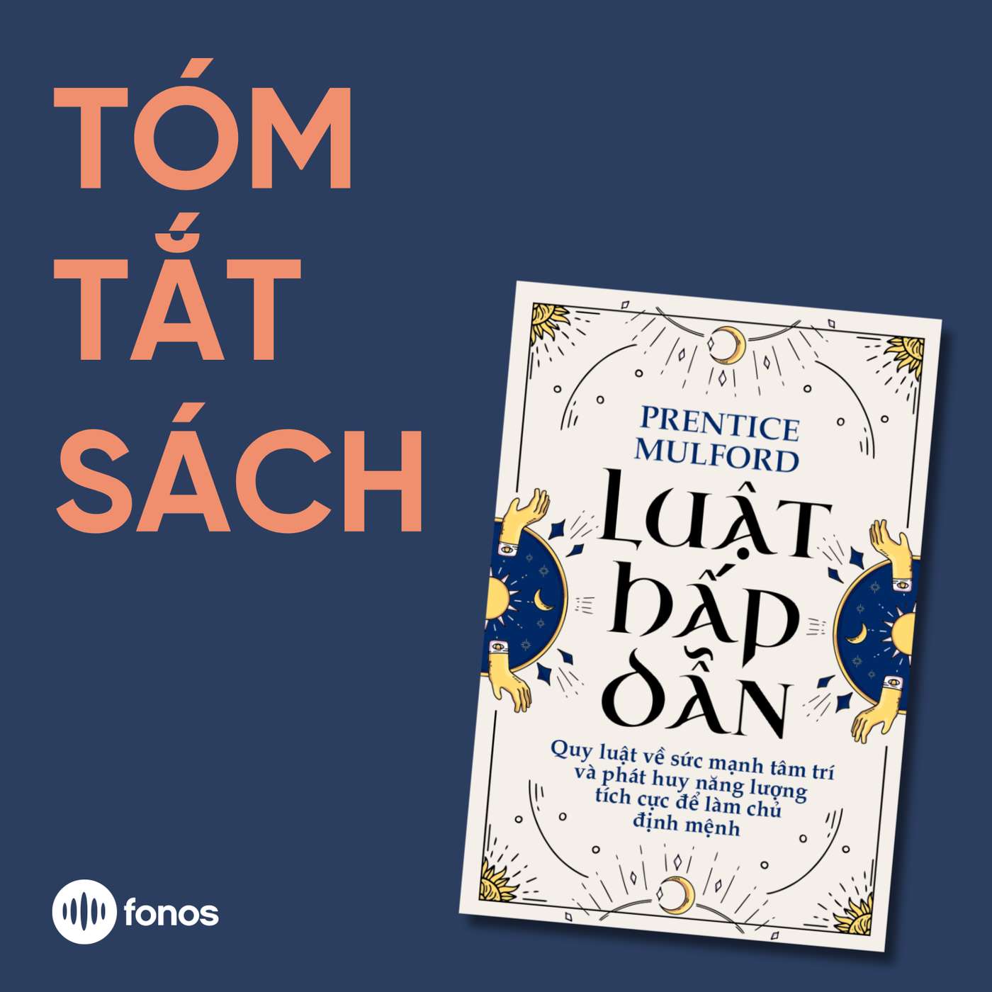 Luật Hấp Dẫn - Quy Luật Về Sức Mạnh Tâm Trí Và Phát Huy Năng Lượng Tích Cực Để Làm Chủ Định Mệnh [Tóm Tắt Sách]