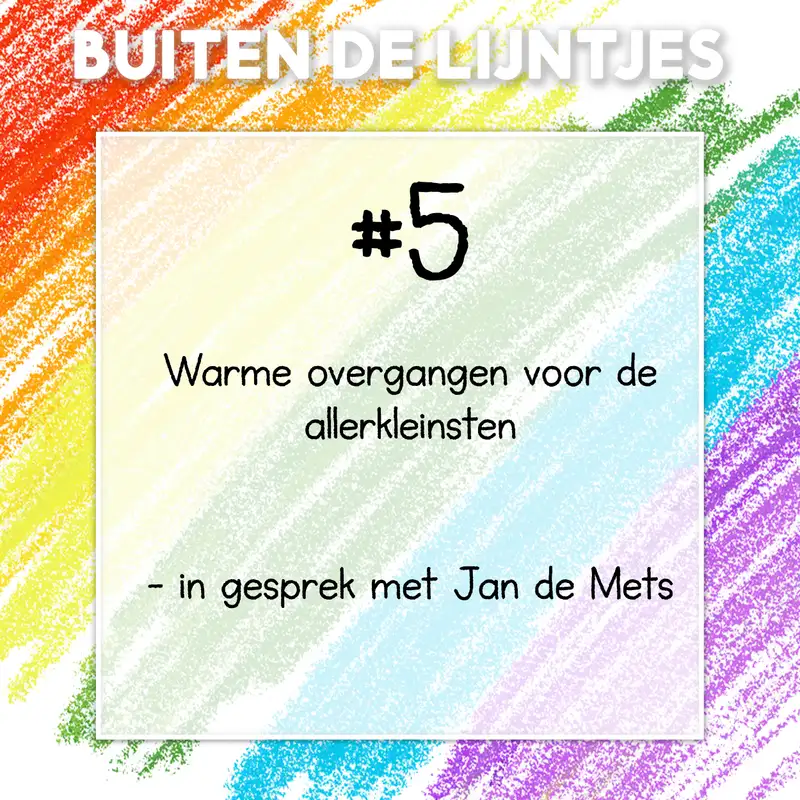 #5 | Warme overgangen voor de allerkleinsten – in gesprek met Jan de Mets