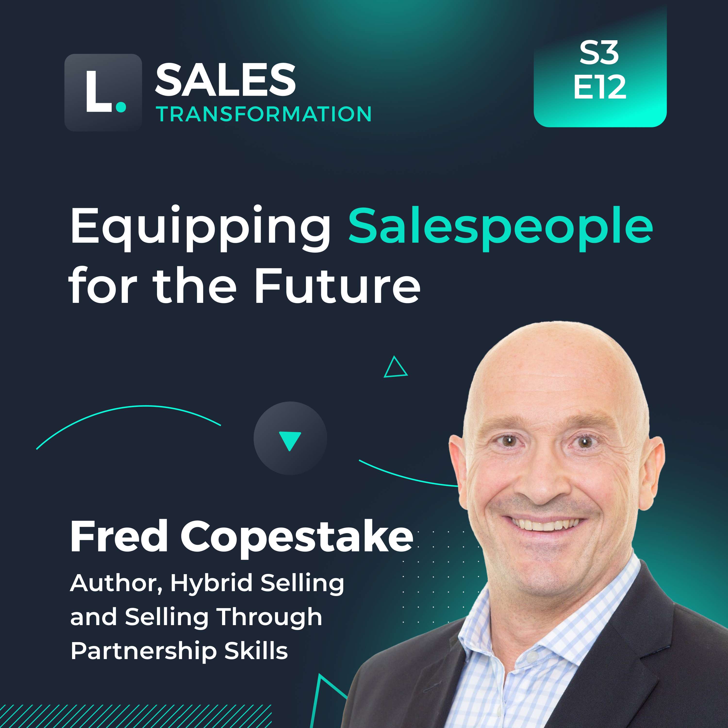 686 - Equipping Salespeople for the Future, with Fred Copestake