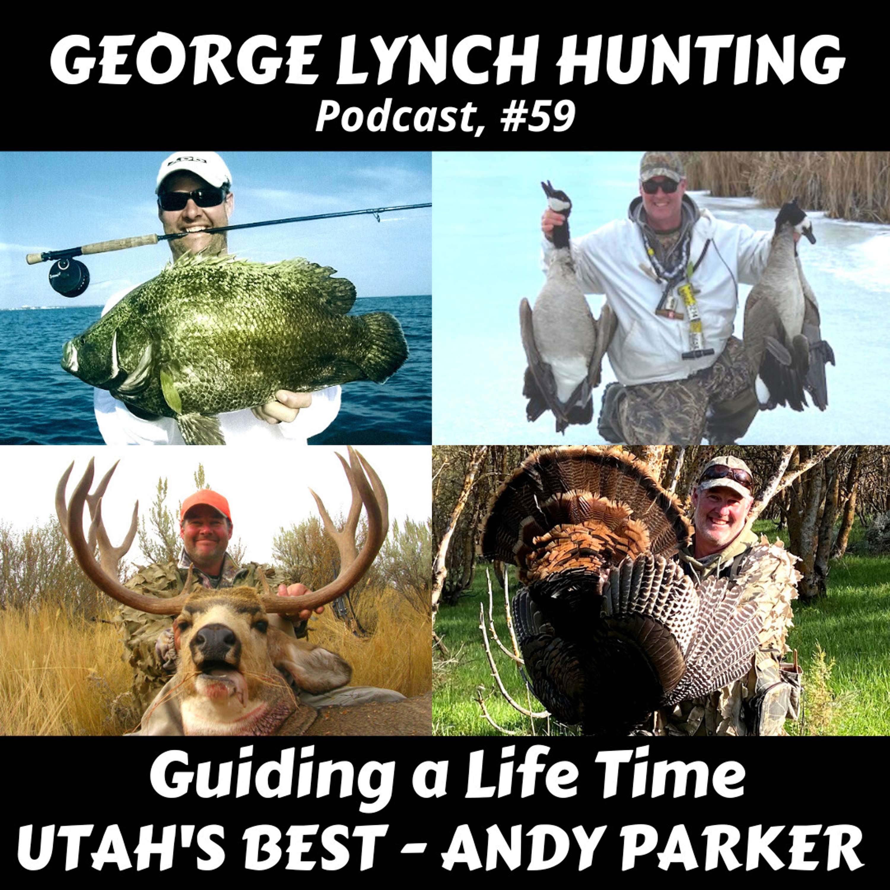 GUIDING A LIFE TIME - Utah's Best - ANDY PARKER with GEORGE LYNCH