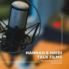 Hannah & Hridi Talk Films