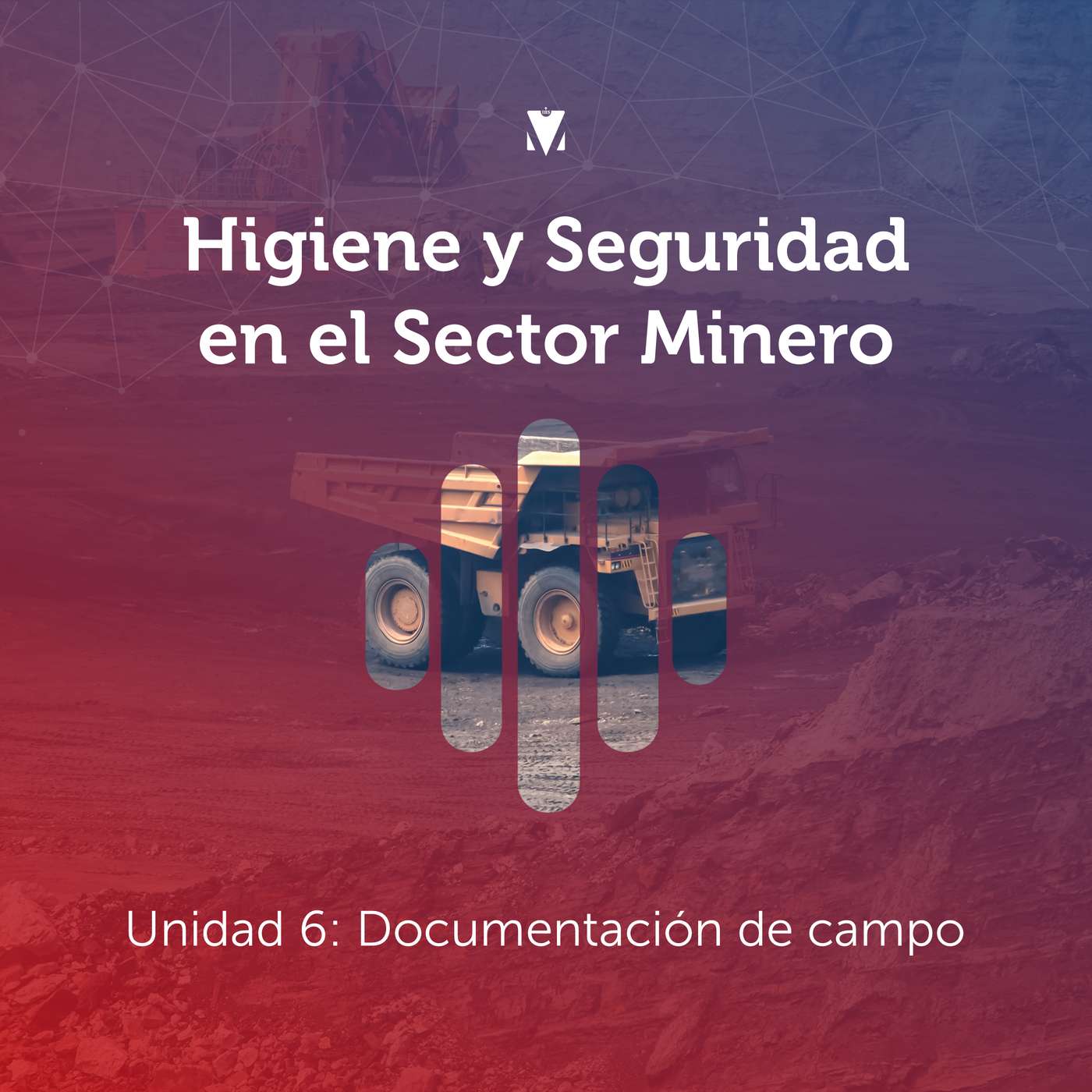 6 - HIGIENE Y SEGURIDAD EN EL SECTOR MINERO: Unidad 6 - Documentación de campo