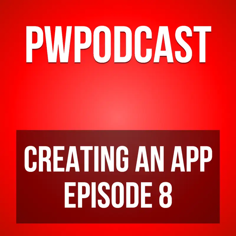 Creating an app - Episode 8 - The final chapter 