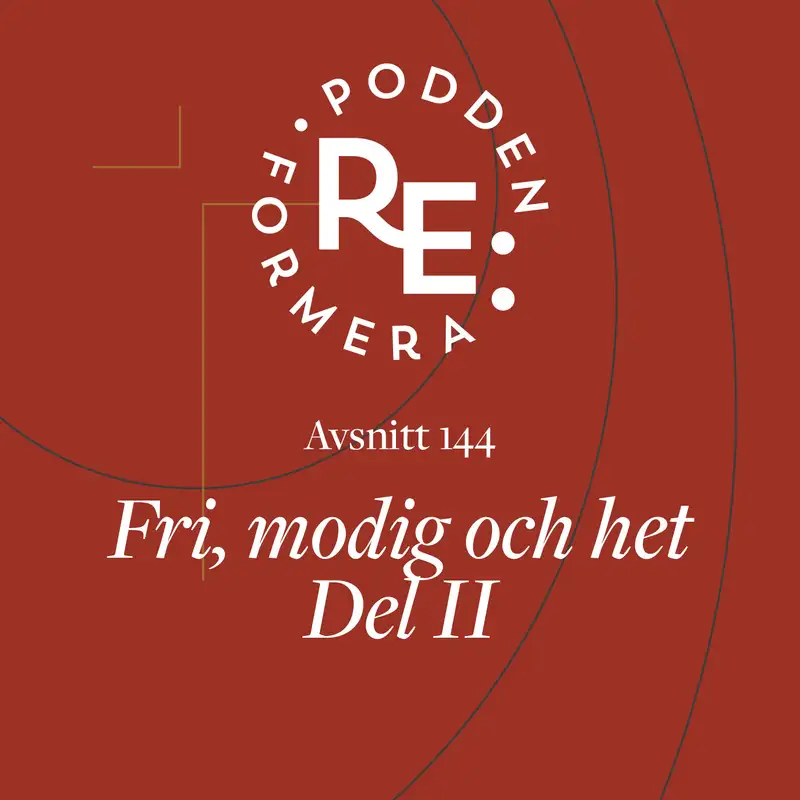 Avsnitt 144 - Fri, modig och het. Del II