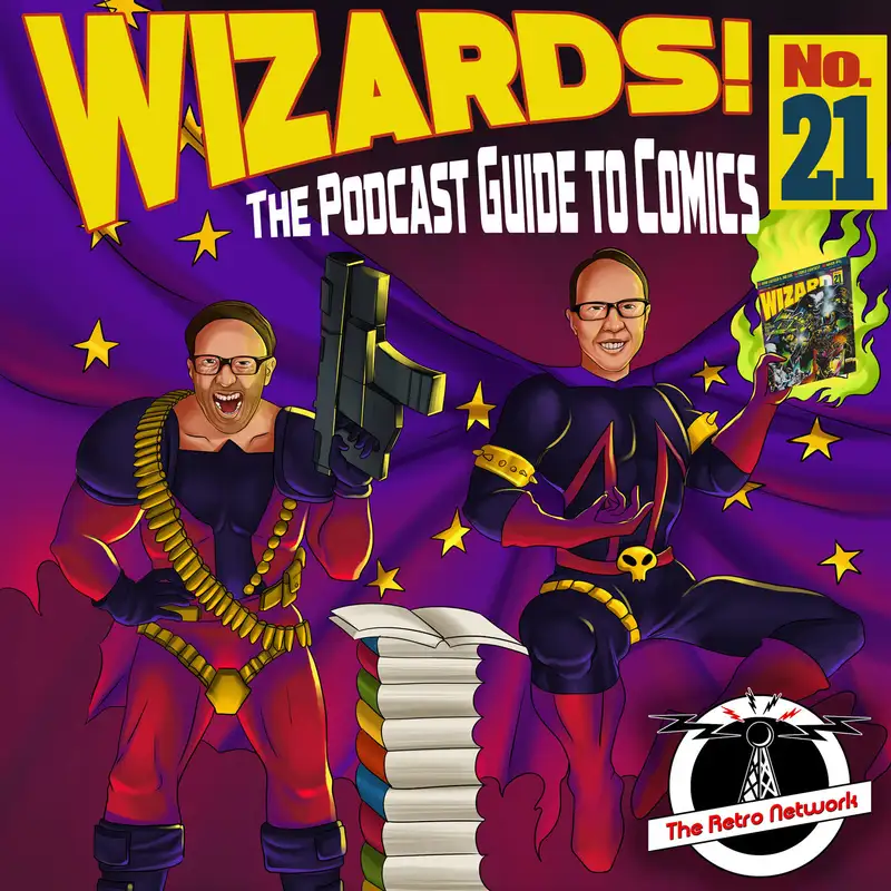 WIZARDS The Podcast Guide To Comics | Episode 21