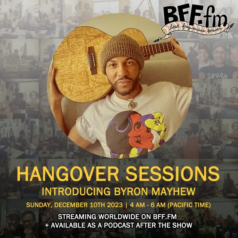 Hangover Sessions 294 Ft. Byron Mayhew ~ December 10th 2023