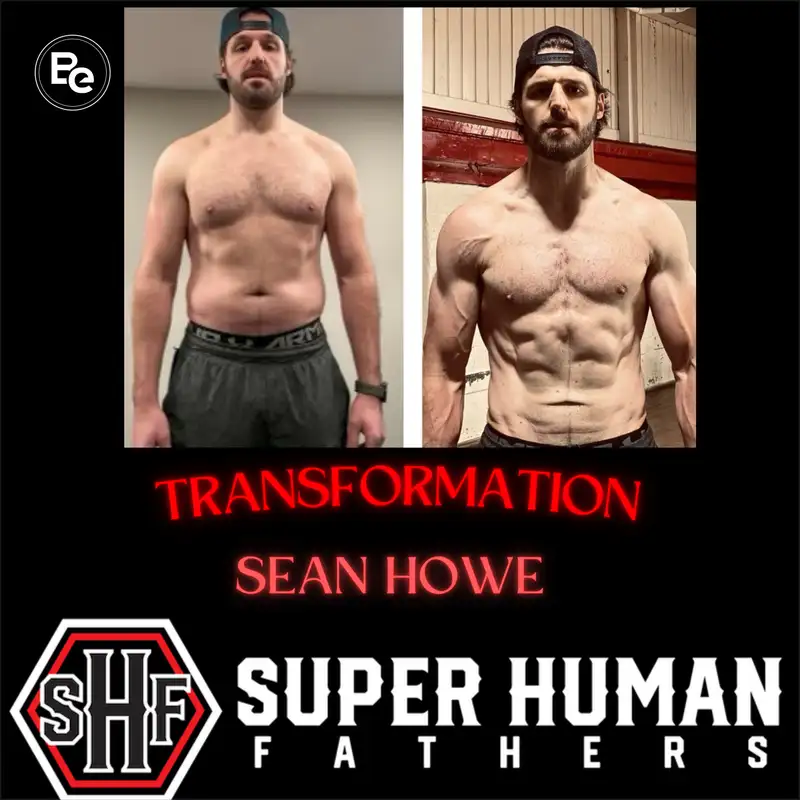 Unleashing Untapped Potential: Sean Howe's Life-changing Decision on the Super Human Fathers Transformation Podcast