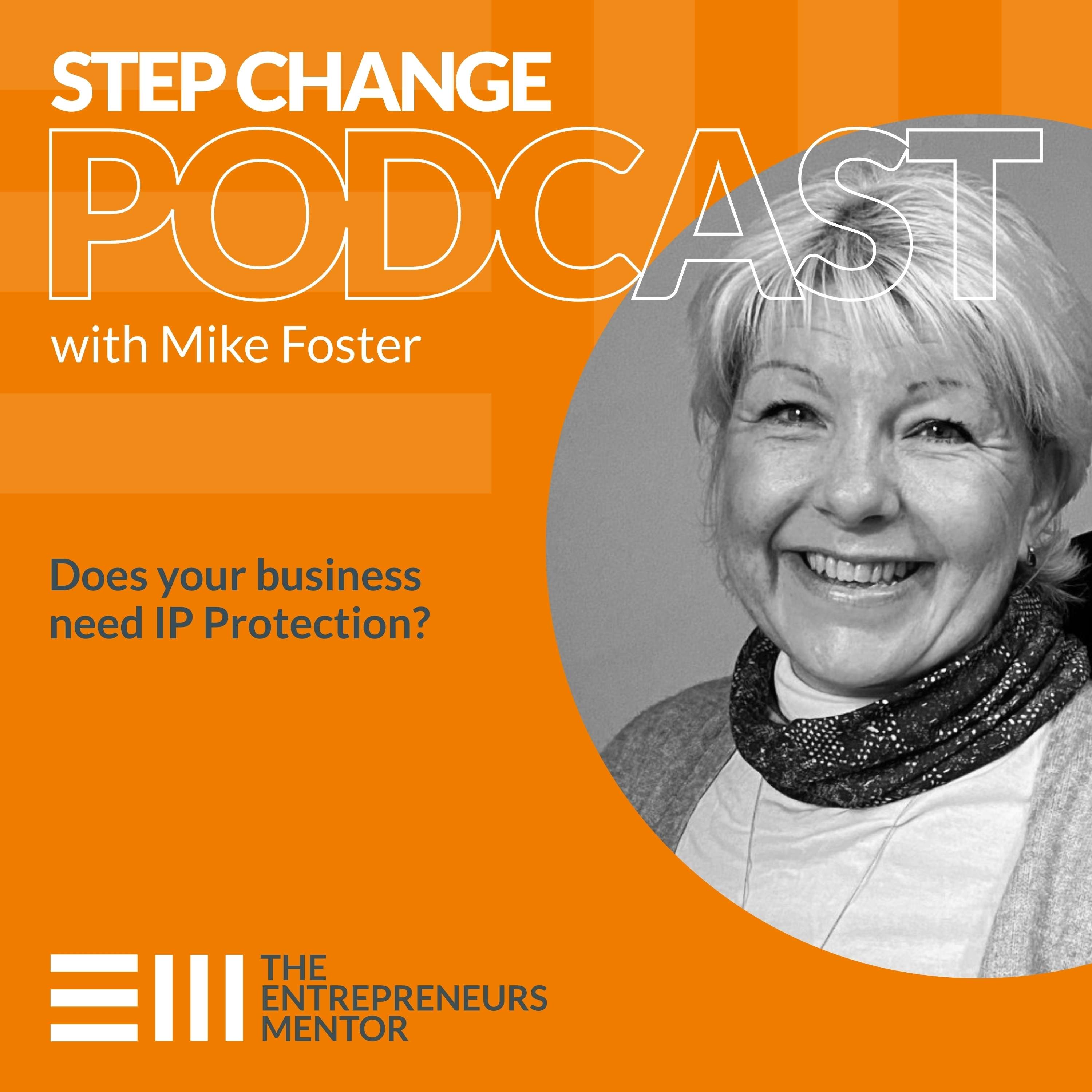 Step Change Podcast with Mike Foster, The Entrepreneurs Mentor