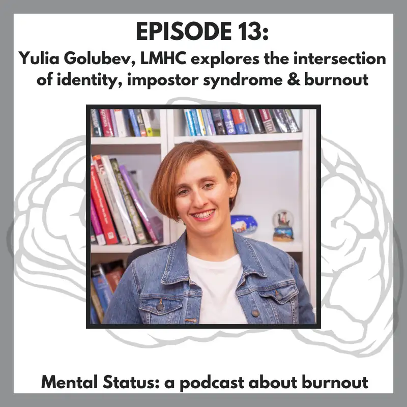 MS13: Yulia Golubev, LMHC explores the intersection of identity, impostor syndrome & burnout