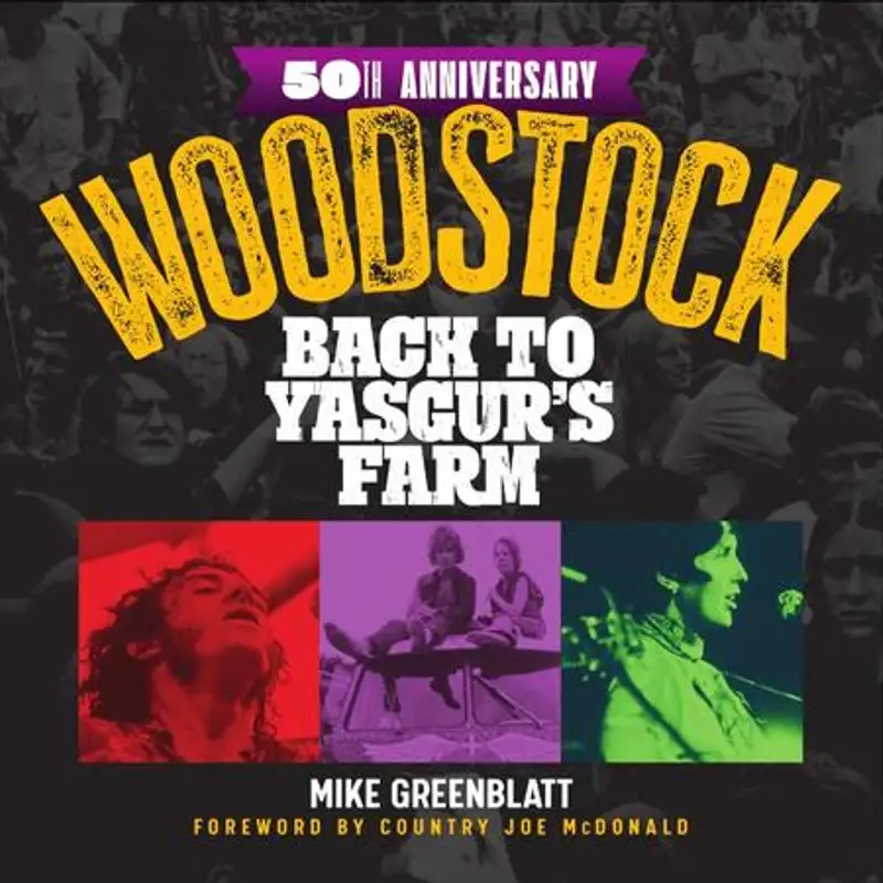 Mike Greenblatt 50th Anniversary: Back to Yasgur’s Farm