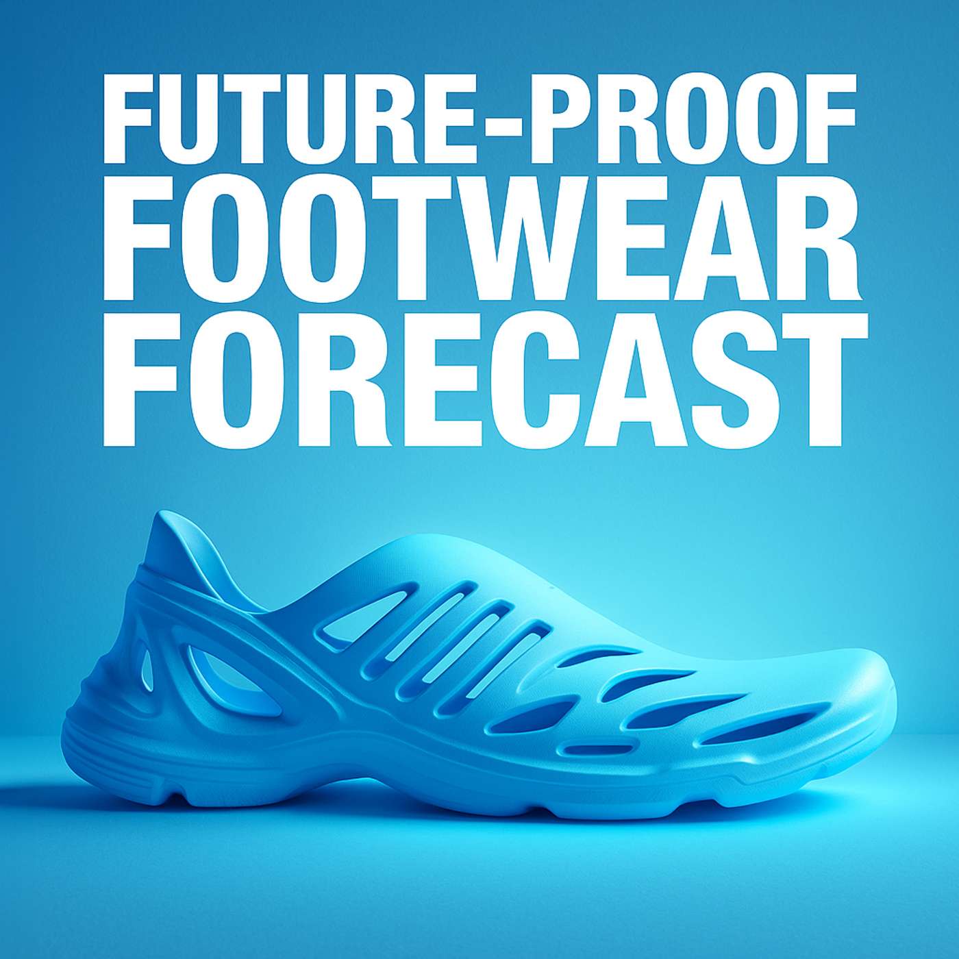 Future-Proof Footwear Forecast