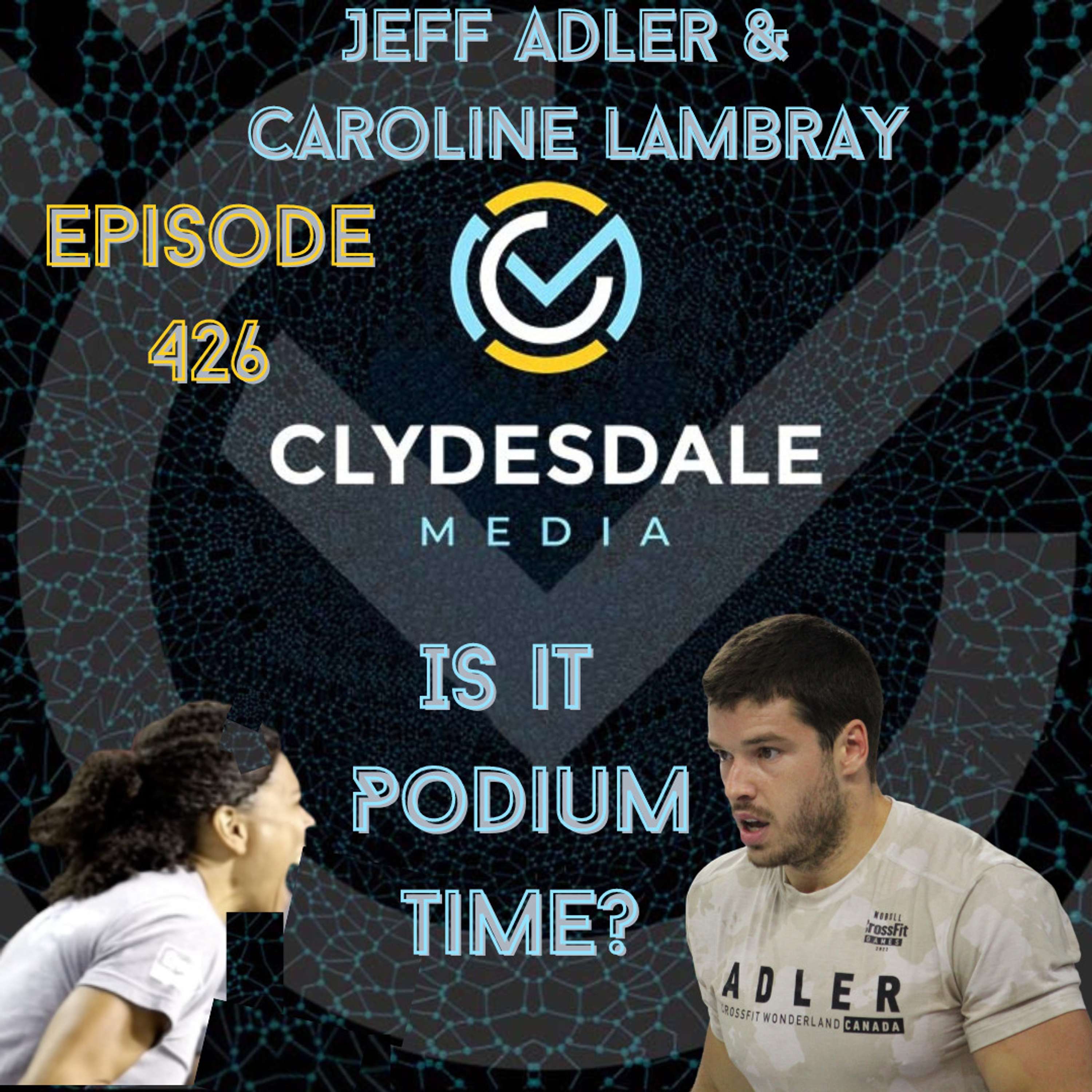 Jeff Adler & Caroline Lambray - Clydesdale Media Podcast | Is it Podium Time?
