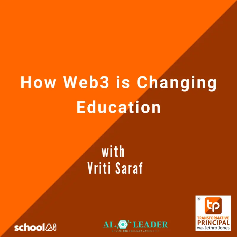 How Web3 is Changing Education with Vriti Saraf - Transformative Principal: Summer of AI Transformative Principal 556