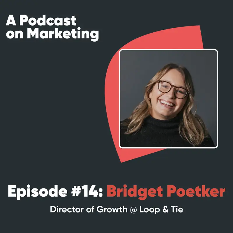 #14 Bridget Poetker: Director of Growth @ Loop & Tie